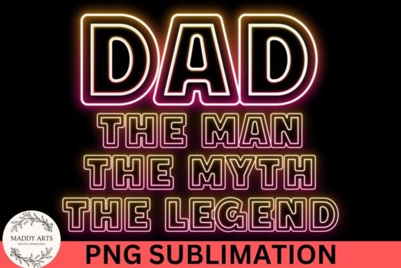 Evaluating Dad the Man the Myth the Legend PNG for Creative Projects