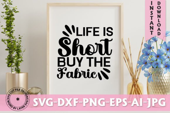 Life is Short Buy the Fabric SVG Design: Embracing Creative Urgency in Digital Crafting