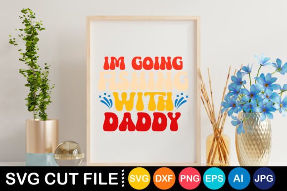Retro I'm Going Fishing with Daddy SVG: A Guide to Nostalgic Crafting